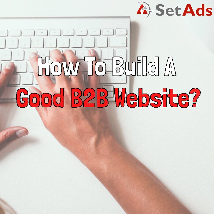 How To Build A Good B2B Website?